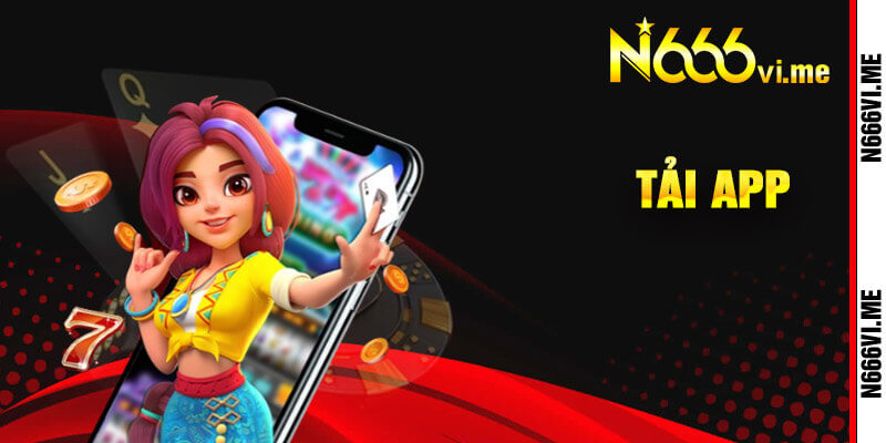 Hướng dẫn chi tiết các bước tải app N666 thành công về điện thoại